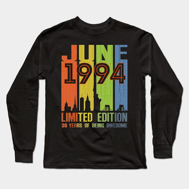 June 1994 30 Years Of Being Awesome Limited Edition Long Sleeve T-Shirt by cyberpunk art